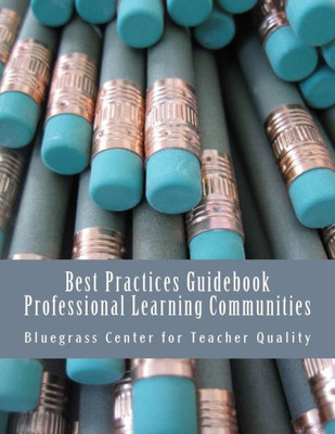 Best Practices Guidebook: Professional Learning Communities (Volume 1)
