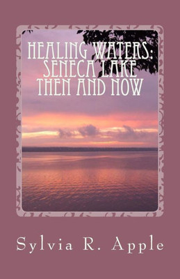Healing Waters: Seneca Lake Then And Now