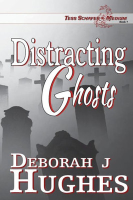 Distracting Ghosts (Tess Schafer-Medium) (Volume 7)