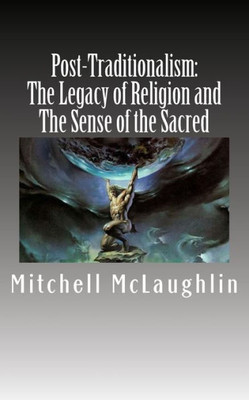 Post-Traditionalism: The Legacy Of Religion And The Sense Of The Sacred