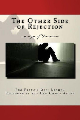 The Other Side Of Rejection: A Sign Of Greatness