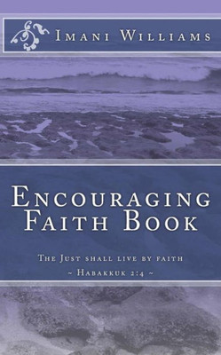 Encouraging Faith Book: The Just Shall Live By Faith ~ Habakkuk 2:4