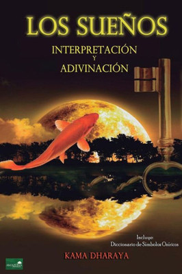 Los Sueños: Interpretación Y Adivinación (Spanish Edition)
