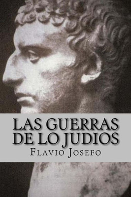 Las Guerras De Lo Judios (Spanish) Edition (Spanish Edition)