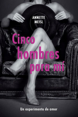 Cinco Hombres Para Mi: Un Experimento De Amor (Spanish Edition)