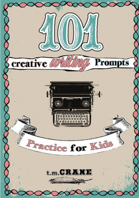 101 Writing Prompts: Practice For Kids! (Lexicon)