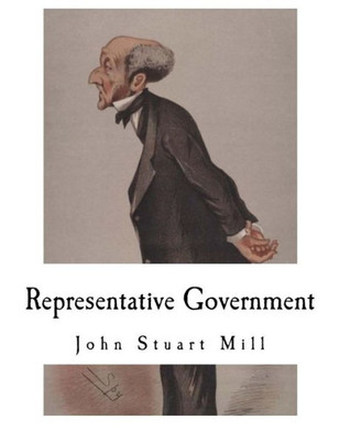 Representative Government: Considerations On Representative Government (John Stuart Mill)