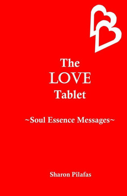 The Love Tablet: Soul Essence Messages