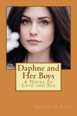 Daphne And Her Boys: A Novel Of Love And Sex