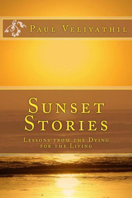 Sunset Stories: Lessons From The Dying For The Living