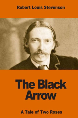 The Black Arrow: A Tale Of Two Roses