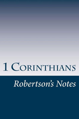 1 Corinthians: Robertson's Notes