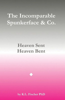 The Incomparable Spunkerface & Co.: Heaven Sent - Heaven Bent
