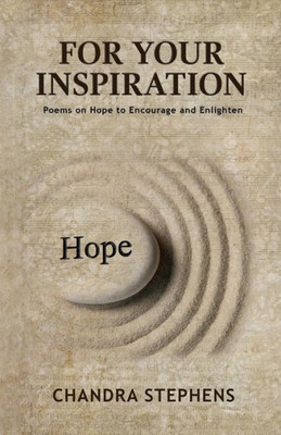 For Your Inspiration: Poems On Hope To Encourage And Enlighten