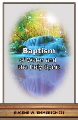 Baptism: Of Water And The Holy Spirit