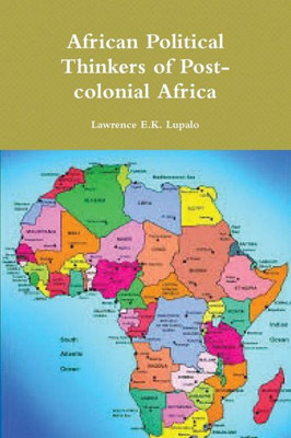 African Political Thinkers Of Post-Colonial Africa