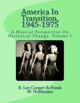 America In Transition, 1945-1975: A Musical Perspective On Historical Change, Volume I