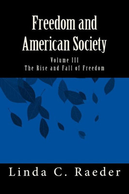 The Rise And Fall Of Freedom (Freedom And American Society)