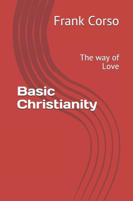 Basic Christianity: The Way Of Love