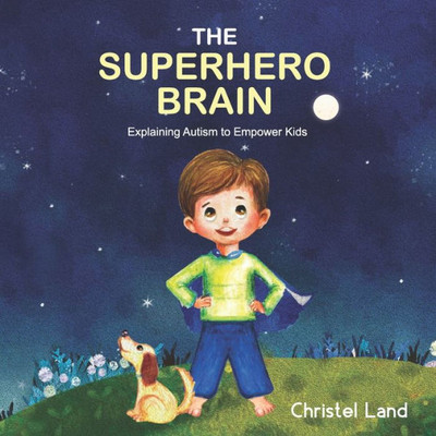 The Superhero Brain: Explaining Autism To Empower Kids (Boy)