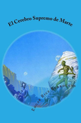 El Cerebro Supremo De Marte (Spanish Edition)