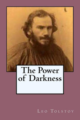 The Power Of Darkness: A Dram In Five Acts
