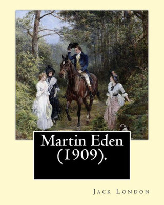 Martin Eden (1909). By: Jack London: Novel
