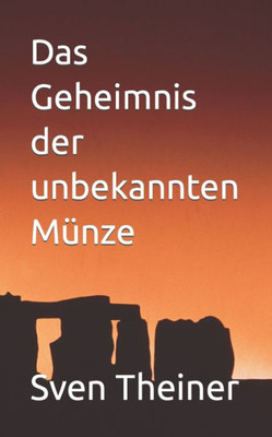 Das Geheimnis Der Unbekannten Münze (German Edition)