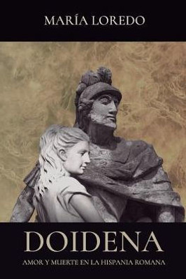 Doidena: Amor Y Muerte En La Hispania Romana (Spanish Edition)