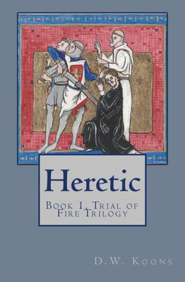 Heretic: Book 1, Trial Of Fire Trilogy