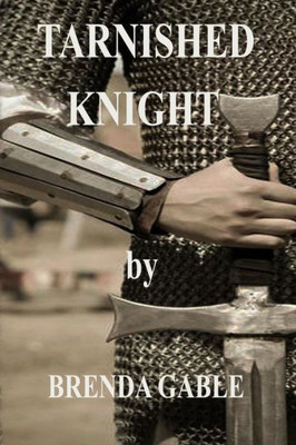 Tarnished Knight (Tales Of New Camelot)