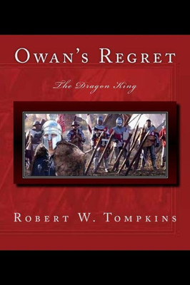 Owan's Regret: The Dragon King: Book Seven Of The Hagenspan Chronicles