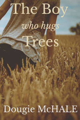 The Boy Who Hugs Trees