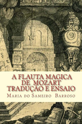 A Flauta Magica De Mozart: Traducao E Ensaio (Portuguese Edition)