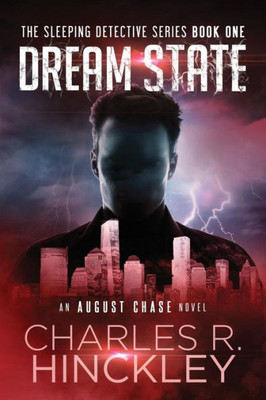 Dream State: The Sleeping Detective Series Book One (August Chase, The Psychic Detective Series)