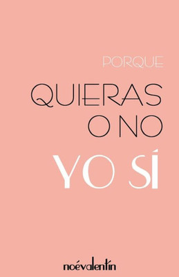 Porque Quieras O No - Yo Si - (Spanish Edition)