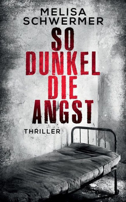 So Dunkel Die Angst: Thriller (German Edition)
