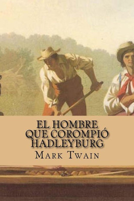 El Hombre Que Corompió Hadleyburg (Spanish Edition)