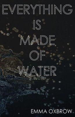 Everything Is Made Of Water