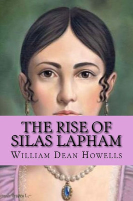 The Rise Of Silas Lapham (Special Edition)