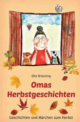 Omas Herbstgeschichten: Geschichten Und Märchen Zum Herbst Für Kinder (German Edition)