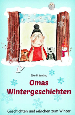Omas Wintergeschichten: Wintergeschichten Und Märchen Für Kinder (German Edition)