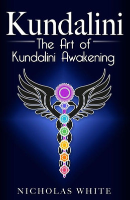 Kundalini: The Art Of Kundalini Awakening