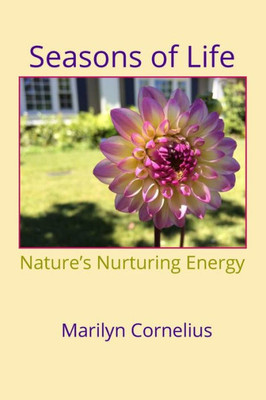 Seasons Of Life: Nature's Nurturing Energy