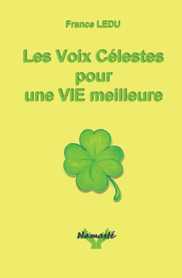 Les Voix Celestes Pour Une Vie Meilleure (French Edition)