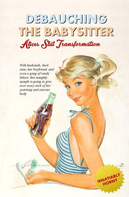 Debauching The Babysitter: Alice's Slut Transformation