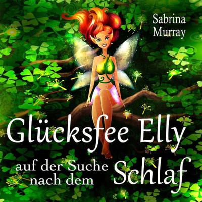 Gluecksfee Elly Auf Der Suche Nach Dem Schlaf (German Edition)