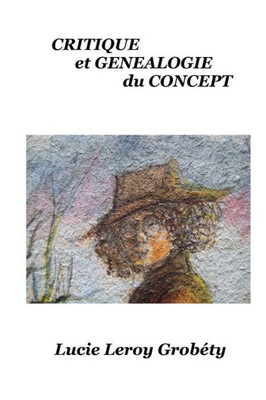 Critique Et GEnEalogie Du Concept (French Edition)