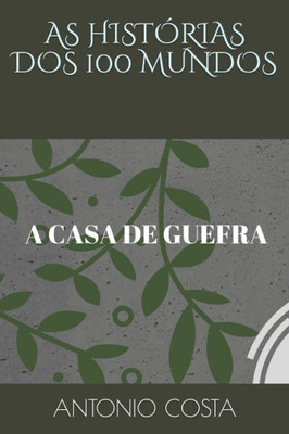 As Historias Dos 100 Mundos: A Casa De Guefra (Histórias Dos 100 Mundos) (Portuguese Edition)