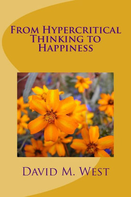 From Hypercritical Thinking To Happiness